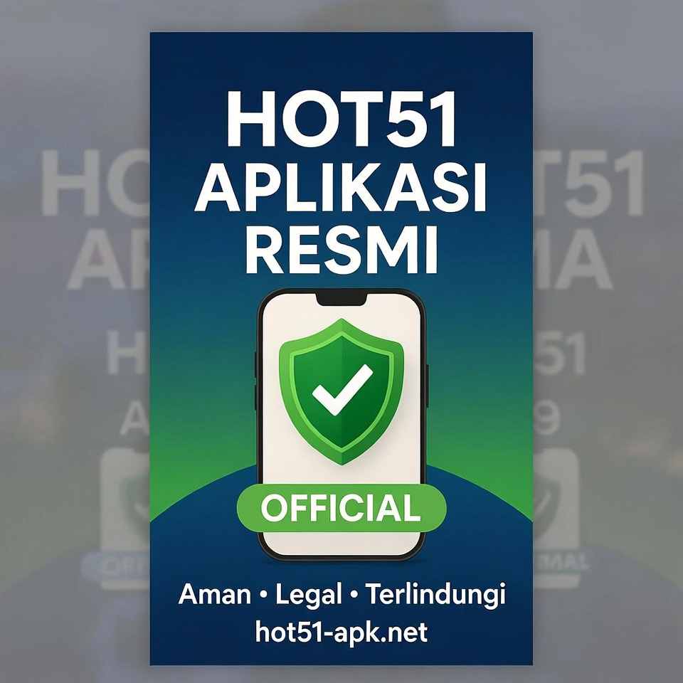 Hot51 Aplikasi Resmi: Cara Download & Keamanan Terjamin 2026